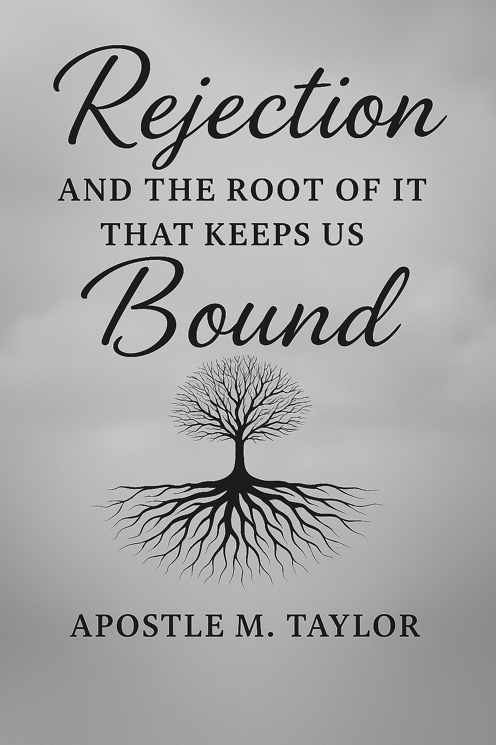 Rejection and the Root of It That Keeps Us Bound (eBook)